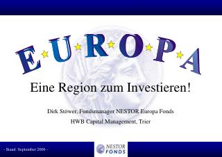 Eine Region zum Investieren! Dirk Stöwer, Fondsmanager NESTOR Europa Fonds