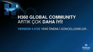 H360 GLOBAL COMMUNITY ARTIK ÇOK DAHA İYİ! VERSION 4.0'de YENİ ÖNEMLİ GÜNCELLEMELER ...
