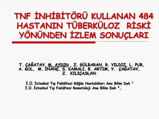 TNF İNHİBİTÖRÜ KULLANAN 484 HASTANIN TÜBERKÜLOZ RİSKİ YÖNÜNDEN İZLEM SONUÇLARI
