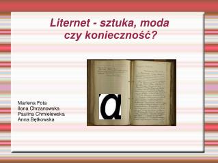 Liternet - sztuka, moda czy konieczność?