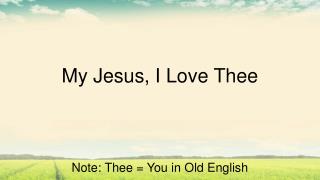 My Jesus, I Love Thee