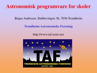 Astronomisk programvare for skoler Birger Andresen, Stubbsvingen 36, 7036 Trondheim