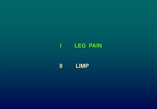 I	LEG 	PAIN II	 LIMP