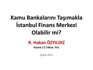 Kamu Bankalarını Taşımakla İstanbul Finans Merkezi Olabilir mi?