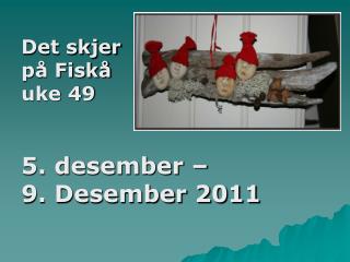 Det skjer på Fiskå uke 49 5. desember – 9. Desember 2011