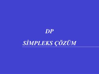 DP SİMPLEKS ÇÖZÜM