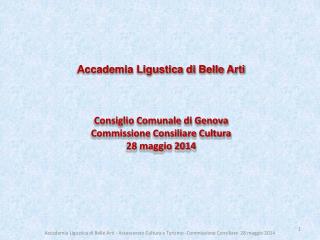 Accademia Ligustica di Belle Arti Consiglio Comunale di Genova Commissione Consiliare Cultura