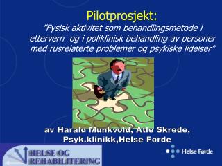 av Harald Munkvold, Atle Skrede, Psyk.klinikk,Helse Førde