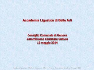 Accademia Ligustica di Belle Arti Consiglio Comunale di Genova Commissione Consiliare Cultura