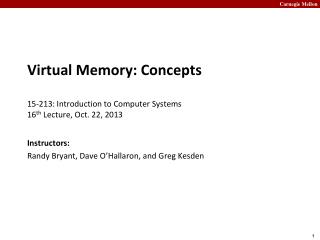 Virtual Memory: Concepts 15-213: Introduction to Computer Systems	 16 th Lecture, Oct. 22 , 2013