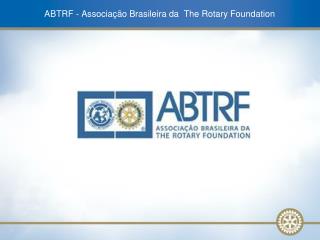 ABTRF - Associação Brasileira da The Rotary Foundation