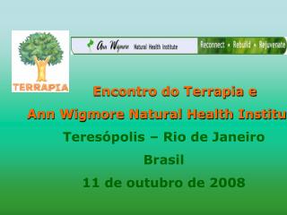 Encontro do Terrapia e Ann Wigmore Natural Health Institute Teresópolis – Rio de Janeiro
