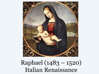 Raphael (1483 – 1520) Italian Renaissance