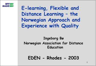E-learning, Flexible and Distance Learning – the Norwegian Approach and Experience with Quality