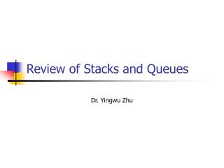 Review of Stacks and Queues