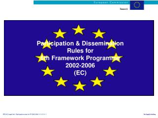 Participation &amp; Dissemination Rules for 6th Framework Programme 2002-2006 (EC)