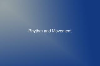 Rhythm and Movement