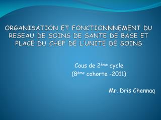 Cous de 2 ème cycle (8 ème cohorte -2011) Mr. Dris Chennaq