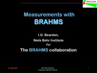 Measurements with BRAHMS