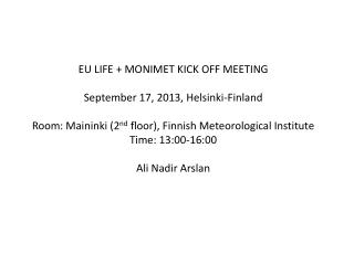 EU LIFE + MONIMET KICK OFF MEETING September 17, 2013, Helsinki-Finland