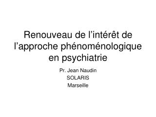 Renouveau de l’intérêt de l’approche phénoménologique en psychiatrie