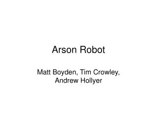 Arson Robot