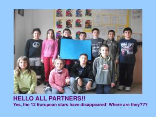 HELLO ALL PARTNERS!! Yes, the 12 European stars have disappeared! Where are they???