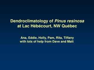 Dendroclimatology of Pinus resinosa at Lac Hébécourt, NW Québec