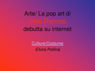 Arte/ La pop art di Mel Ramos debutta su internet