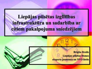 Liepājas pilsētas izglītības infrastruktūra un sadarbība ar citiem pakalpojuma sniedzējiem