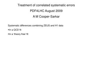 Treatment of correlated systematic errors PDF4LHC August 2009 A M Cooper-Sarkar