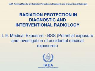 RADIATION PROTECTION IN DIAGNOSTIC AND INTERVENTIONAL RADIOLOGY