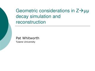 Geometric considerations in Z  μμ decay simulation and reconstruction