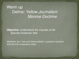 Warm up Define: Yellow Journalism Monroe Doctrine