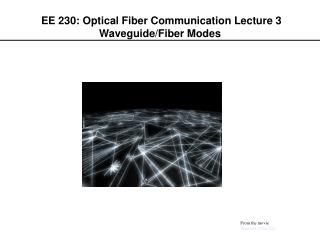 EE 230: Optical Fiber Communication Lecture 3 Waveguide/Fiber Modes