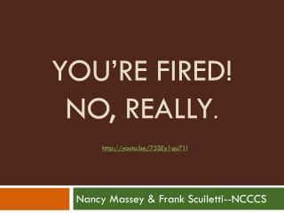 You’re fired! No, really .