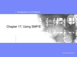 Chapter 17: Using SMP/E
