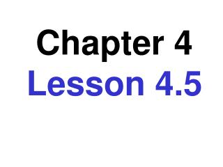 Chapter 4 Lesson 4.5