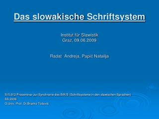 515.012 Pr o seminar zur Synchronie des B/K/S (Schriftsysteme in den slawischen Sprachen)