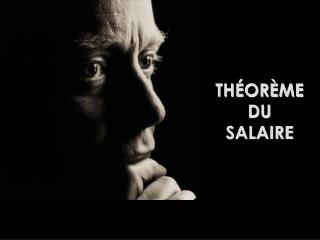 THÉORÈME DU SALAIRE