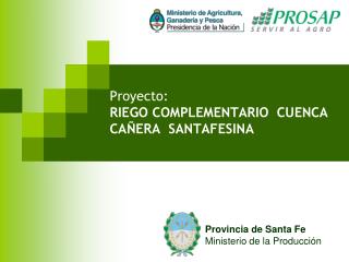 Proyecto: RIEGO COMPLEMENTARIO CUENCA CAÑERA SANTAFESINA