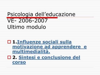 Psicologia dell’educazione VE- 2006-2007 Ultimo modulo