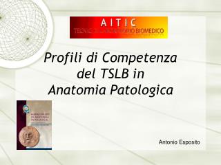 Profili di Competenza del TSLB in Anatomia Patologica