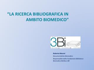 “LA RICERCA BIBLIOGRAFICA IN 				AMBITO BIOMEDICO”