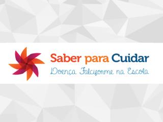 PROJETO SABER PARA CUIDAR DOENÇA FALCIFORME NA ESCOLA