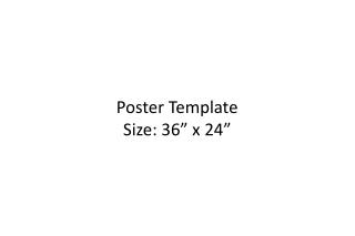 Poster Template Size: 36” x 24”