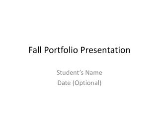 Fall Portfolio Presentation