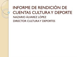 INFORME DE RENDICIÓN DE CUENTAS CULTURA Y DEPORTE