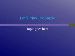 Let’s Play Jeopardy