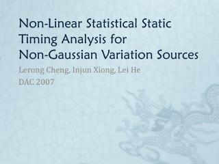 Non-Linear Statistical Static Timing Analysis for Non-Gaussian Variation Sources